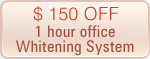 $ 150 OFF 1 hour office whitening system